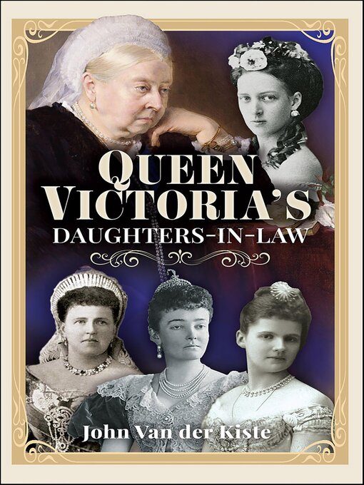 Title details for Queen Victoria's Daughters-in-Law by John Van Der Kiste - Available